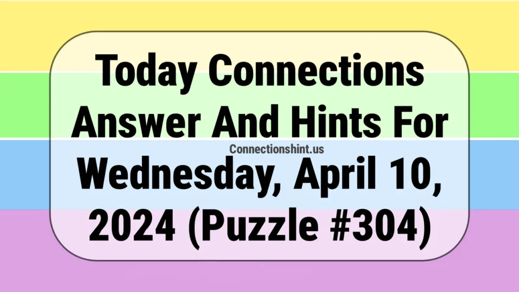 Connections Answer And Hints April 10th, 2024