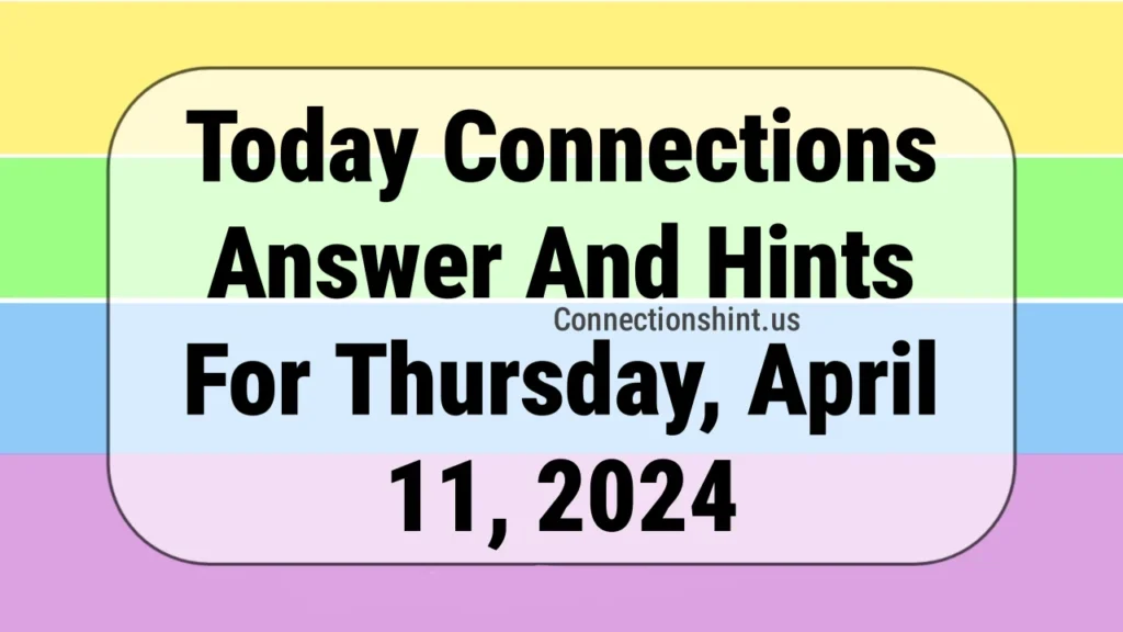 Today Connections Answer And Hints April 11th