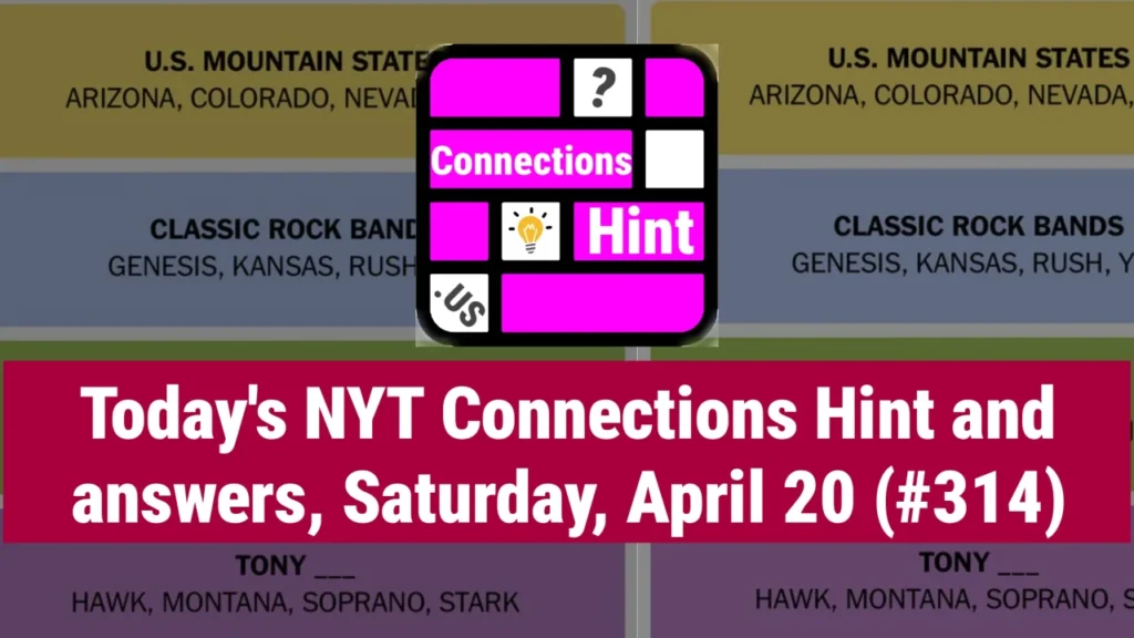 Today's NYT Connections Hint and answers, Saturday, April 20 (#314)