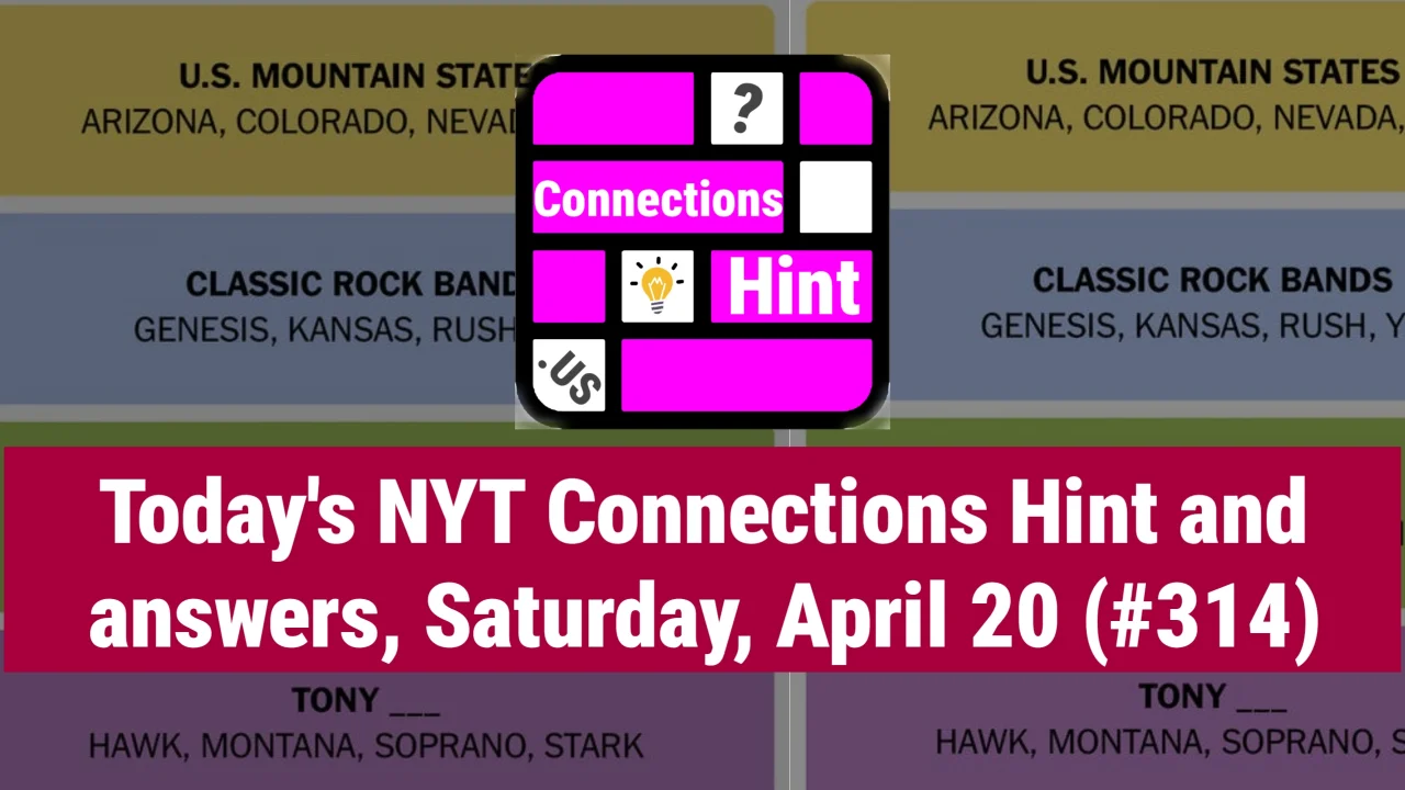 Today’s NYT Connections Hint and answers, Saturday, April 20 (#314)
